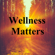 Podcast Wellness Matters+NEWS(Audio)