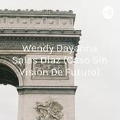 Podcast Wendy Dayanna Salas Diaz (Caso Sin Visión De Futuro)