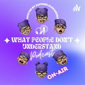 Podcast What People Don't Understand