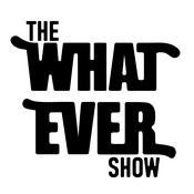 Podcast The Whatever Show