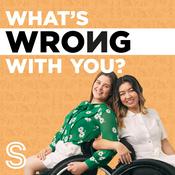 Podcast What's Wrong With You?