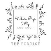 Podcast Where Pigs Fly...you just have to have faith!