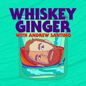 Podcast Whiskey Ginger with Andrew Santino
