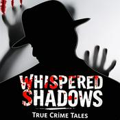 Podcast Whispered Shadows: True Crime Tales