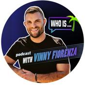 Podcast Who Is ...with Vinny Fiorenza