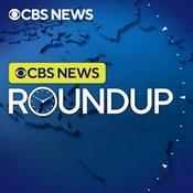 Podcast CBS News Roundup