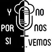 Podcast Y por si no nos vemos...