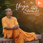 Podcast Yoga Stories by Prabhu Gauranga Das Ji - English