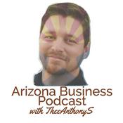 Podcast AZ Business Podcast with TheeAnthonyS