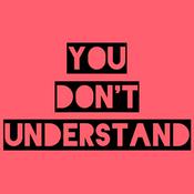 Podcast You Don't Understand Podcast