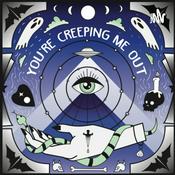 Podcast You’re Creeping Me Out