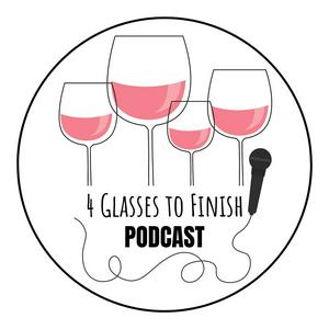 4 Glasses to Finish Wine Podcast