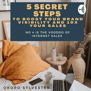 5 Secret Steps To Boost Your Brand Visibility And 10X Sales