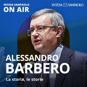 Alessandro Barbero. La storia, le storie - Intesa Sanpaolo On Air