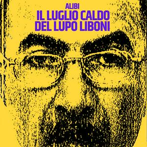 Alibi. Il luglio caldo del Lupo Liboni