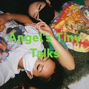 Angel's Tiny Talks