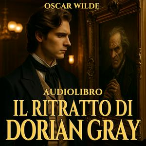 Audiolibro Il ritratto di Dorian Gray - Oscar Wilde