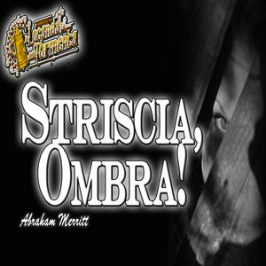 Audiolibro Striscia, Ombra! - Abraham Merritt