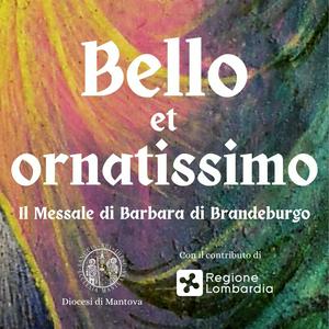 Bello et ornatissimo - Il Messale di Barbara di Brandeburgo