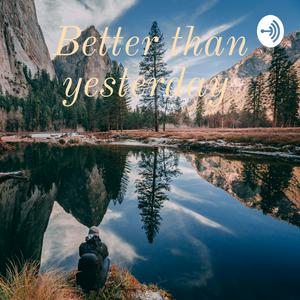 Better than yesterday