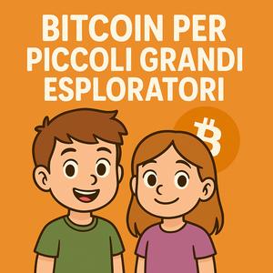 Bitcoin Per Piccoli Grandi Esploratori