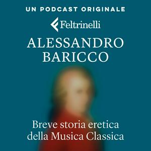 Breve storia eretica della Musica Classica – Alessandro Baricco