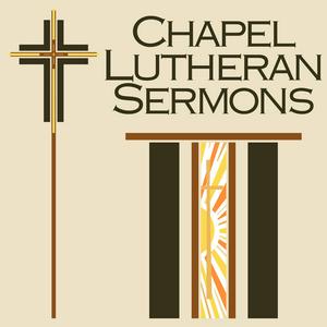 Chapel Lutheran Sermons