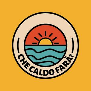 CHE CALDO FARA'?
