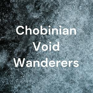 Chobinian Void Wanderers