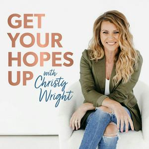 Get Your Hopes Up with Christy Wright