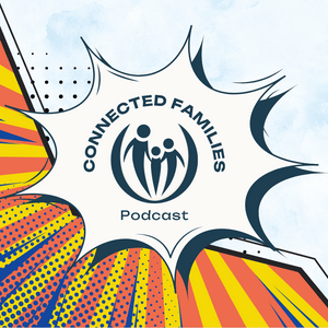 Connected Families Podcast