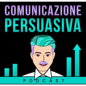 COMUNICAZIONE PERSUASIVA - I segreti dei grandi comunicatori