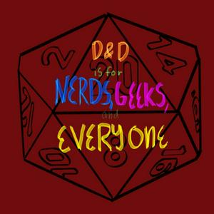 D&D is for Nerds, Geeks, and Everyone