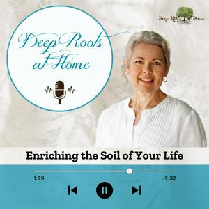 Deep Roots At Home Podcast