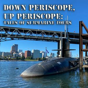 Down Periscope, Up Periscope: Tales of Submarine Tours