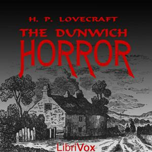 Dunwich Horror, The by H. P. Lovecraft (1890 - 1937)