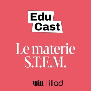 EDUCAST | Le materie STEM