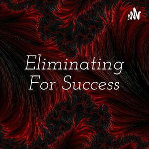 Eliminating For Success