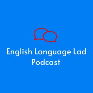 English Language Lad Podcast