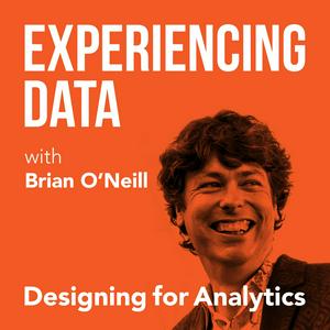 Experiencing Data w/ Brian T. O’Neill  (AI & data product management leadership—powered by UX design)