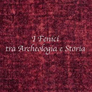Fenici, viaggio tra archeologia e storia