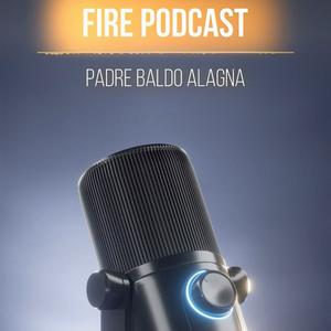 🇮🇹 FIRE PODCAST con padre Baldo Alagna