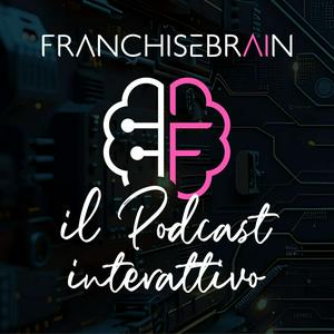 Il Podcast Interattivo di Franchise Brain