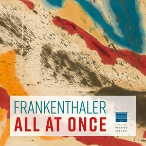 Frankenthaler. All at once