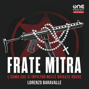 Frate Mitra - L’uomo che si infiltrò nelle Brigate Rosse