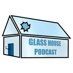 Glass House Podcast