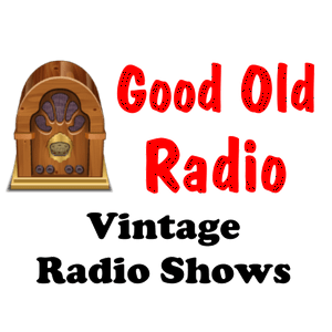 Good Old Radio - Vintage Radio Shows