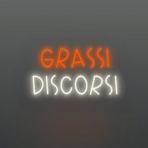 Grassi Discorsi Podcast
