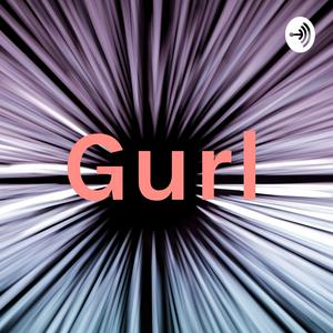 Gurl!