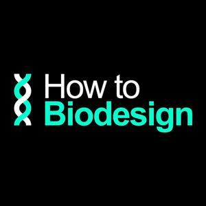 HOW TO BIODESIGN AUDIO RECAP